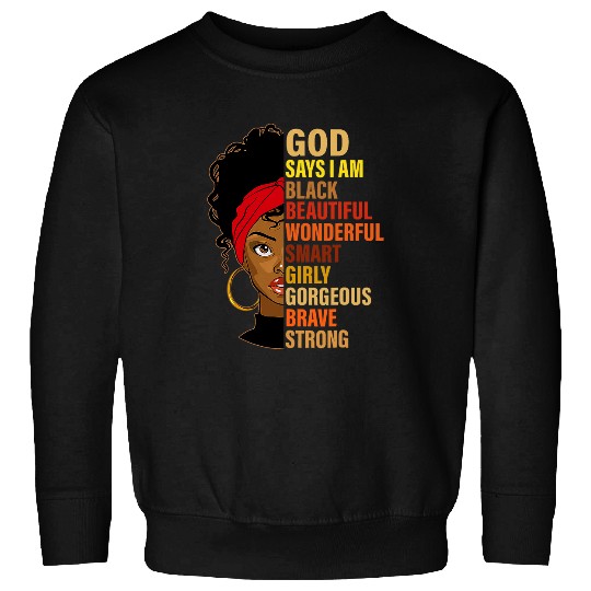 Black Girl God Says I Am Black Melanin Pride History Month 14 Sweatshirts