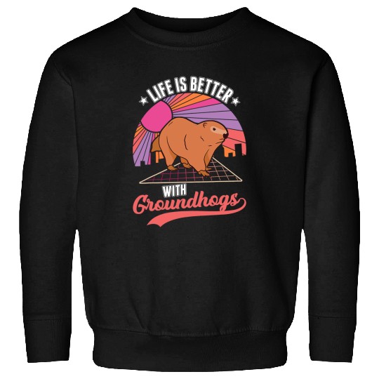 Life is better with Groundhogs Marmot 1 Sweatshirts