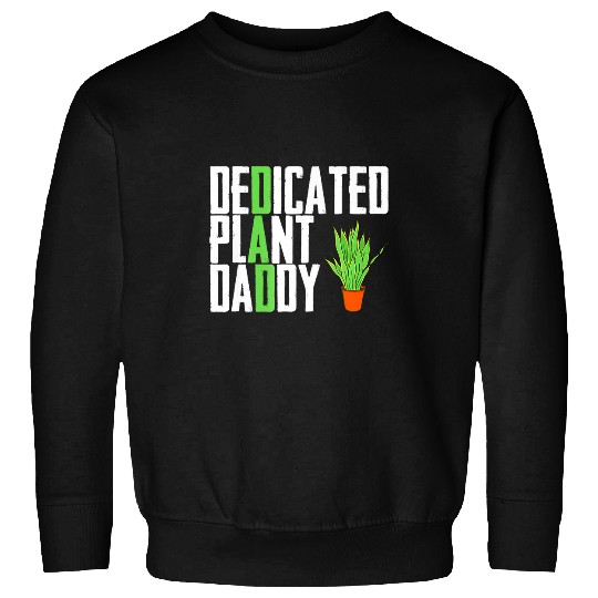 Dedicated Plant Daddy Love Houseplants Indoor Gardener Sweatshirts