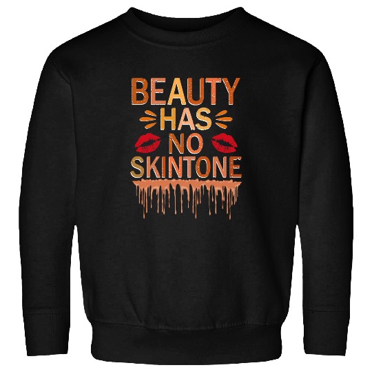 Beauty Has No Skin Tone Melanin Black History Pride 2 Sweatshirts