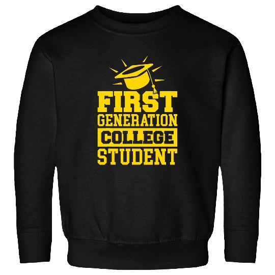 First Generation College Student Sweatshirts