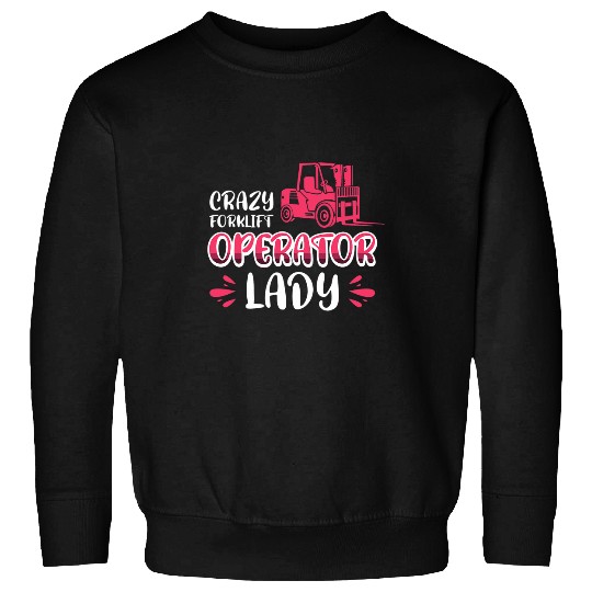 crazys Forklift Operator Lady Sweatshirts