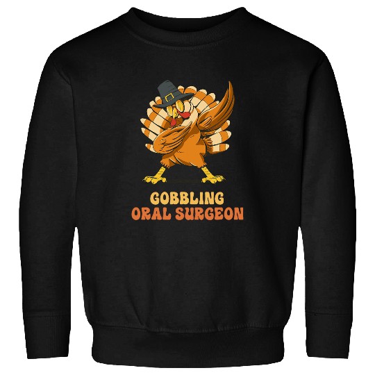Turkey Oral Surgeon Funny Thanksgiving Sweatshirts