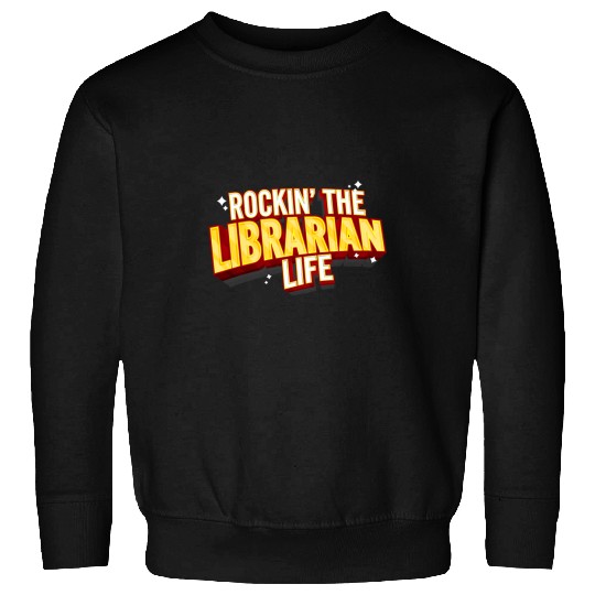 Reading Book Funny Rockin The Librarian Life Book Room Librarian Reader Sweatshirts