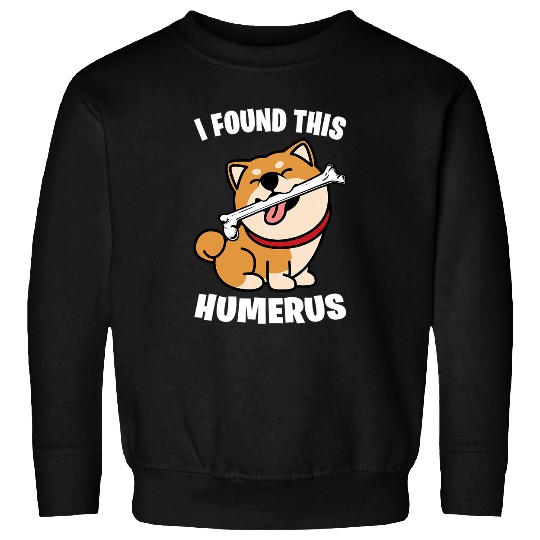 Dog Shiba Inu I Found This Humerus Funny Shiba Inu Gift 221 Sweatshirts