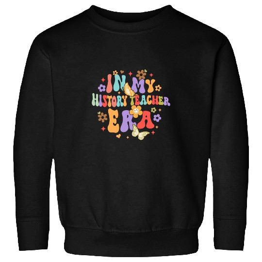 History Teacher Funny Back To School My History Teacher Era Sweatshirts
