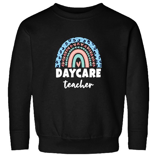 Daycare Teacher Daycare Provider School Worker Appreciation 1 7 Sweatshirts