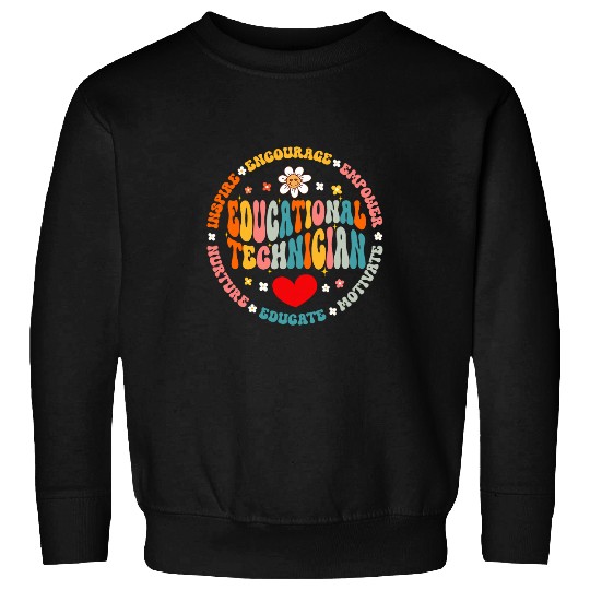 Educational Technician Educator Teacher Appreciation Sweatshirts