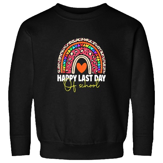 Rainbow Happy Last Day Of School Teacher Student Graduation 6 Sweatshirts