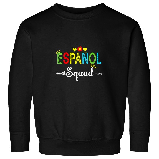 espanol squad spanish teacher student back to school Sweatshirts