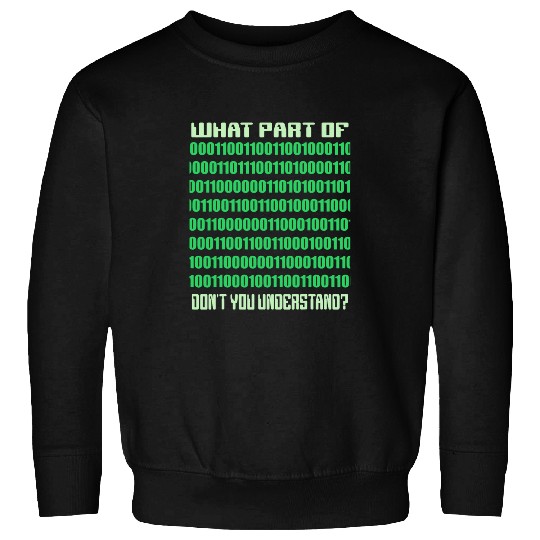 What Part Of Dont You Understand Programming Programmer Sweatshirts