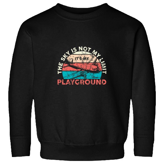 The Sky Is Not My Limit Its My Playground Aviation Pilot 2 Sweatshirts
