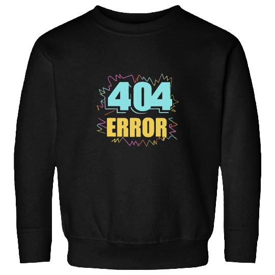 Programmer Error 404 Computer 404 Day Science 7 Sweatshirts