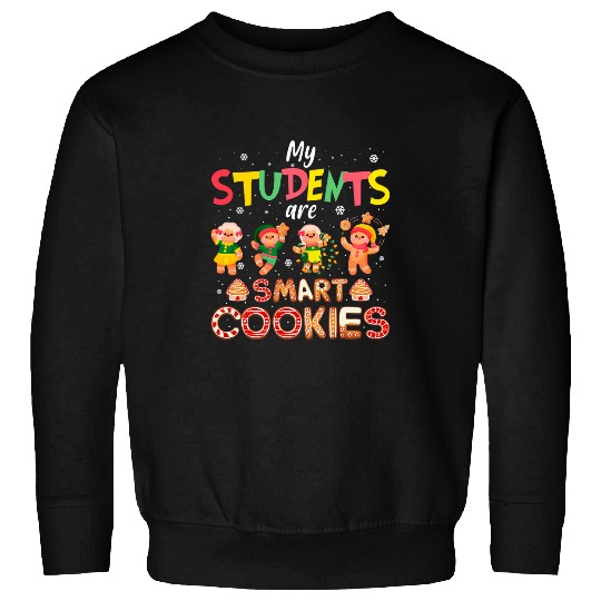 my students are smart cookies gingerbread teacher christmas Sweatshirts