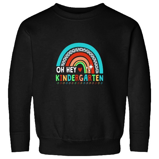 rainbow oh hey kindergarten teacher student back to school Sweatshirts