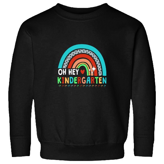 rainbow oh hey kindergarten teacher student back to school Sweatshirts