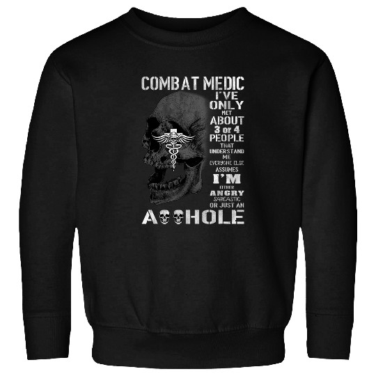 Combat Medic Funny Ive Only Met About 3 or 4 People Sweatshirts