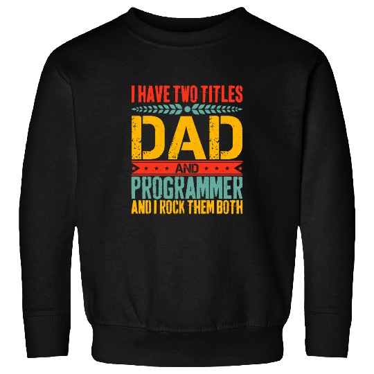 Programmer Dad Father Day Design for Software Developer Sweatshirts