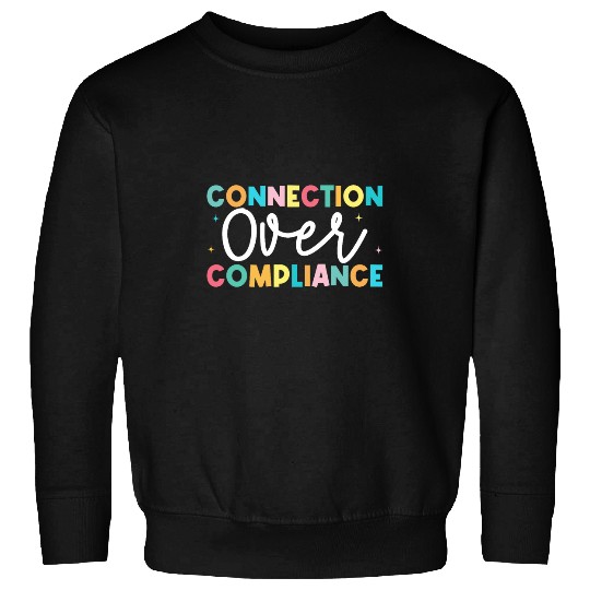 Connection Over Compliance Autism Awareness Sped Teacher ABA 1 Sweatshirts