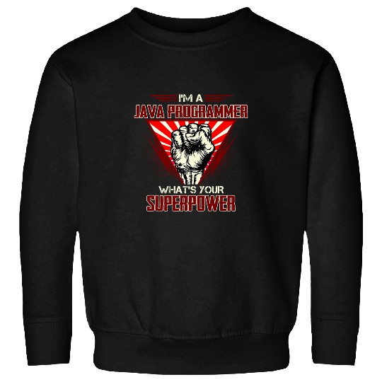 Im A Java Programmer Whats Your Superpower 1 Sweatshirts