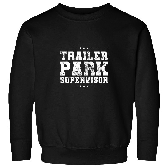 Trailer Park Supervisor Funny Redneck Gag Joke Sweatshirts