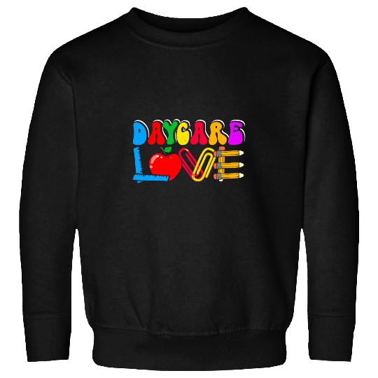 Daycare Love Daycare Provider Teacher Back to School Sweatshirts