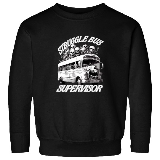 Struggle Bus Supervisor Stress Skull Boss Mom Dad Struggle Sweatshirts