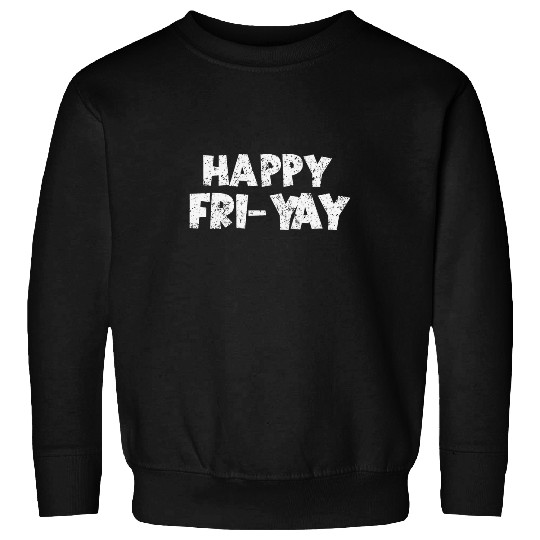Happy FriYay Friday Lovers Funny Teacher Friyay School Tee 2 Sweatshirts