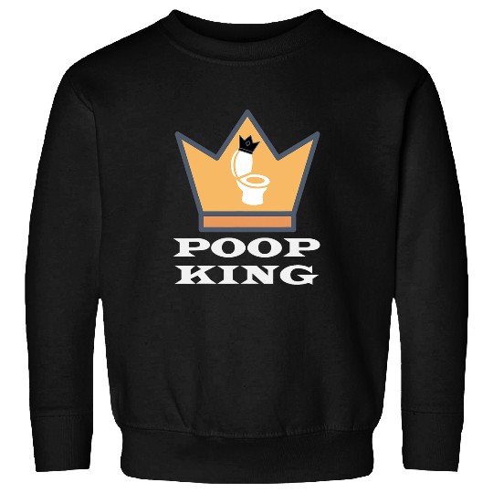 The One True Poop King Funny Novelty Potty Humor Men Women Sweatshirts