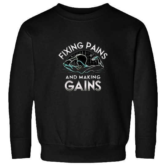 Fixing Pains Making Gains Physical Therapy Therapist PT Sweatshirts