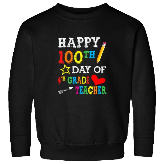 Happy 100th Day of Fourth 4th Grade Teacher Student 100 Days 2 Sweatshirts