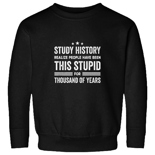 Study History Buff Humor School Student Sweatshirts