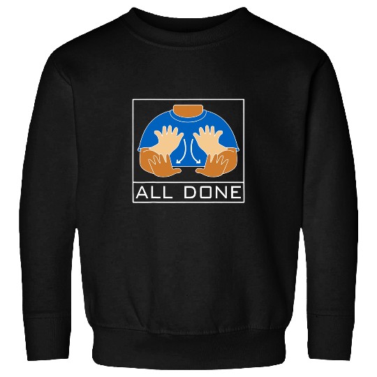 All Done Sign Language Speech Pathology Speech Pathologist 1 Sweatshirts