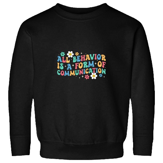 all behavior is a m of communication autism sped teacher Sweatshirts