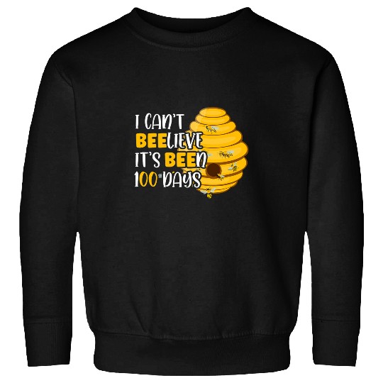 I Cant Beelieve Its Been 100 Days Bee Hive Teacher Student Sweatshirts