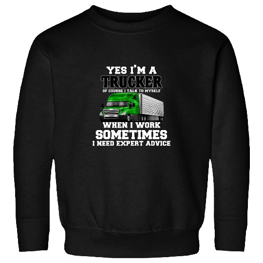 Big Rig Trucker Yes Im A Trucker Expert Advice Truck Driver Sweatshirts