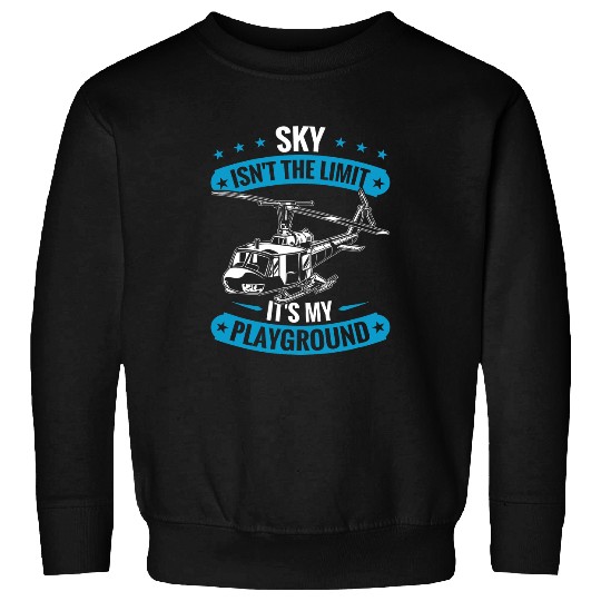 Mens Helicopter Pilot Funny Heli Lover Sky Is My Playground Sweatshirts