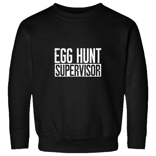 Egg Hunt Supervisor Egg Hunting Mom Dad Adult Easter Party Sweatshirts