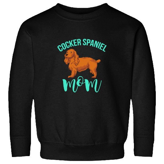 Dog Cocker Spaniel Mom Dog Owner Pet Lover Mothers Day Cocker Spaniel Sweatshirts