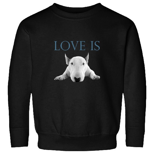 Love Is Bull Terrier 148 Sweatshirts