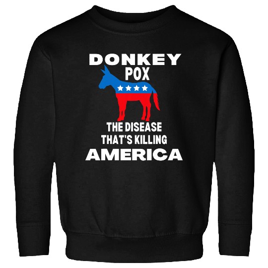 Donkey Pox The Disease Killing America 2Donkey Pox Meme Sweatshirts