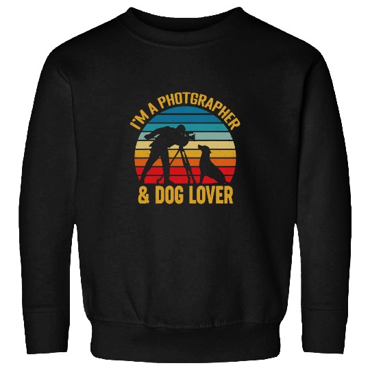 Photograph Photography Lover Im A Photographer Dog Lover Sweatshirts