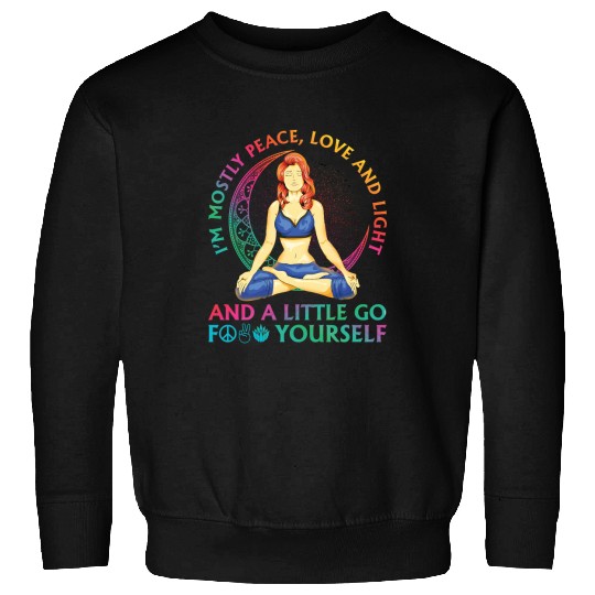 Namaste Yoga Fitness SarcasmGift Peace Love LightIm Mostly Peace Love and Light Meditation Sweatshirts