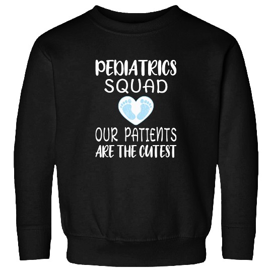 Pediatrics Squad Pediatric Nursing Student Peds nurses Sweatshirts