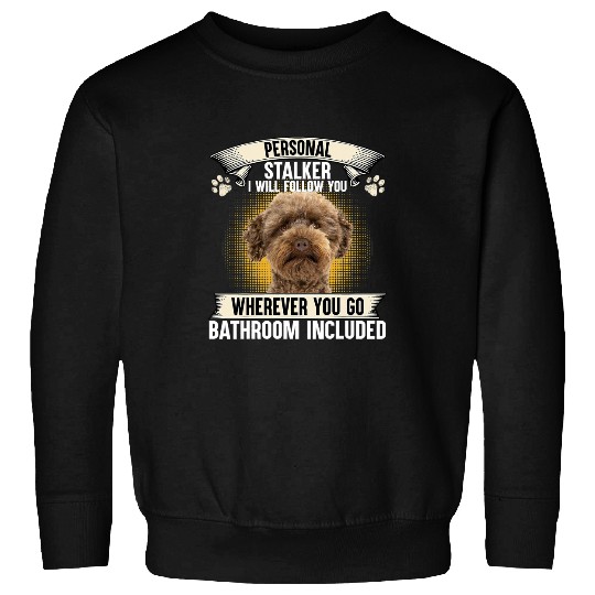 Personal Stalker I Will Follow You Australian Labradoodle Sweatshirts