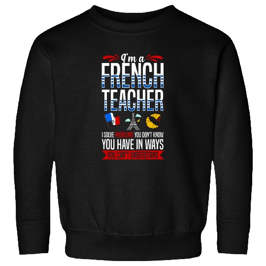 French Teacher France Flag Language Lesson Student 6 Sweatshirts
