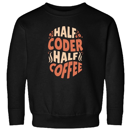 Funny Software Developer Half Coder Half Coffee Sweatshirts