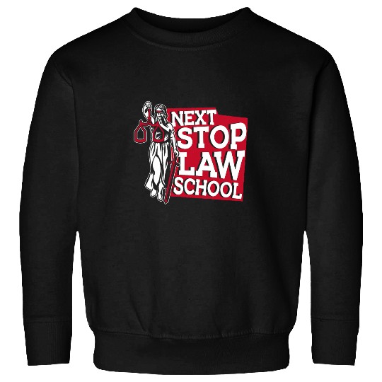 Next Stop Law School Law School University Law Student Sweatshirts
