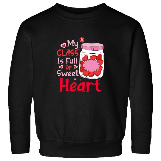 Cute My Class Is Full Of SweetHearts Teacher Valentines Day Sweatshirts