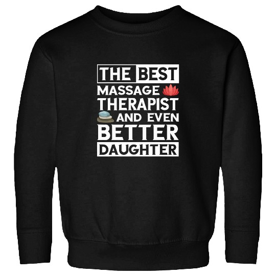 Even Better Daughter Physical Therapist Massage Therapist Sweatshirts
